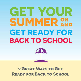 9 Great Ways to use your summer to get ready for back to school