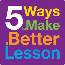 5 Ways to Make a Better Lesson