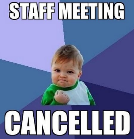 25-staff meeting cancelled