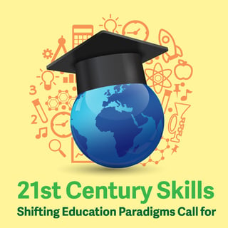 Shifting Education Paradigms Call for 21st Century Skills