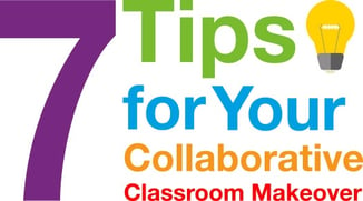 7 Tips for Your Collaborative Classroom Makeover