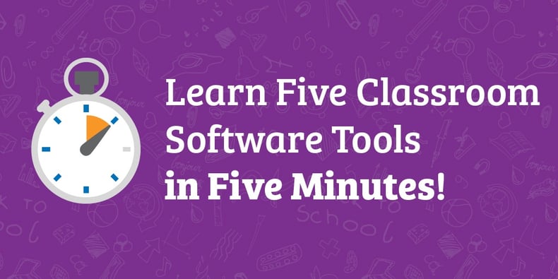 Learn 5 Classroom Software Tools in 5 Minutes banner