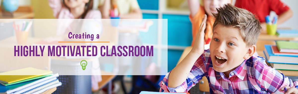 Creating a Highly Motivated Classroom