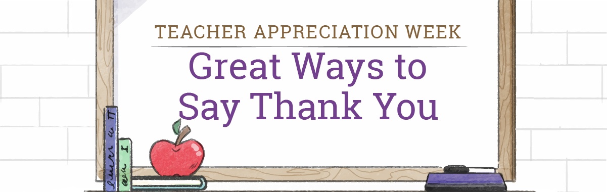 Teacher Appreciation Week: Great Ways to Say Thank You