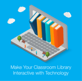 Make Your Classroom Library Interactive with Technology