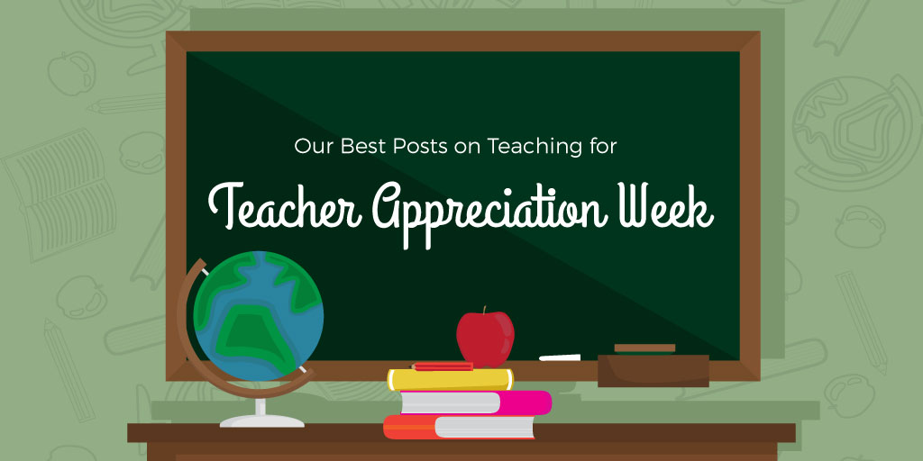 Our Best Posts On Teaching For Teacher Appreciation Week