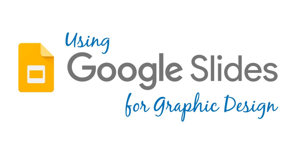 Using-Google-Slides-for-Graphic-Design