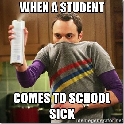 when-a-student-comes-to-school-sick-teacher-memes
